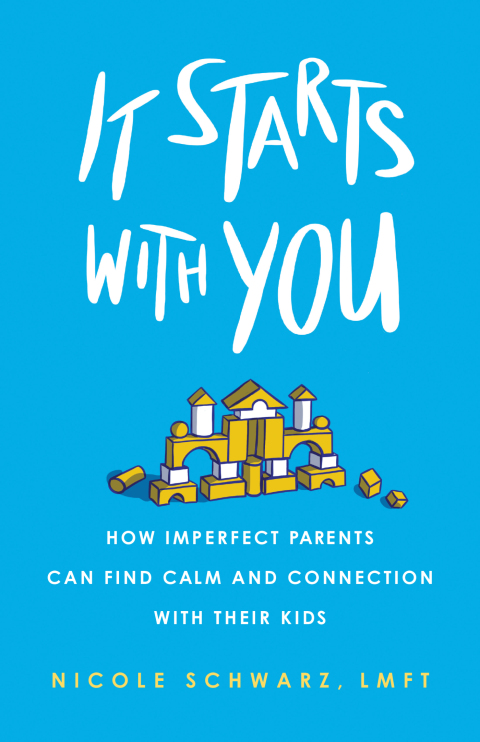 Cover image for book It Starts with You: How Imperfect Parents Can Find Calm and Connection with Their Kids