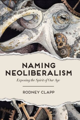 Naming Neoliberalism: Exposing the Spirit of Our Age