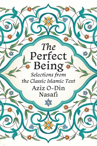 The Perfect Being: Selections from the Classic Islamic Text