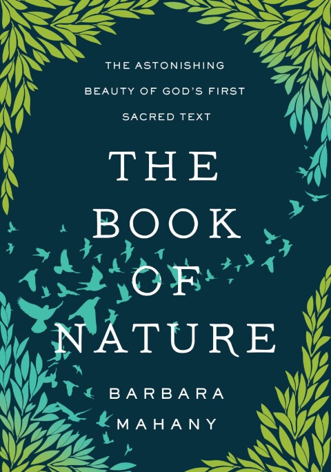 Cover image for book The Book of Nature: The Astonishing Beauty of God’s First Sacred Text