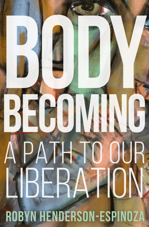 Cover image for book Body Becoming: A Path to Our Liberation