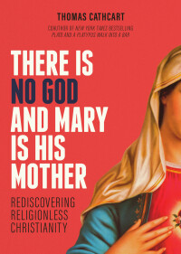 Cover image: There Is No God and Mary Is His Mother 9781506474168