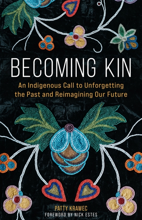 Cover image for book Becoming Kin: An Indigenous Call to Unforgetting the Past and Reimagining Our Future