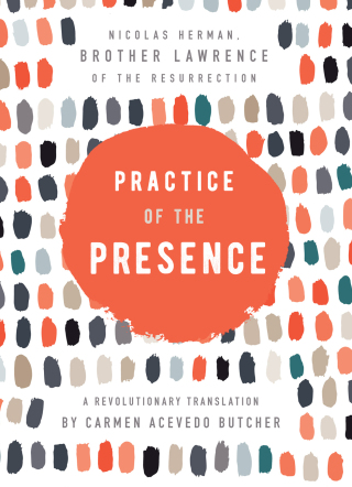 Practice of the Presence: A Revolutionary Translation by Carmen Acevedo Butcher