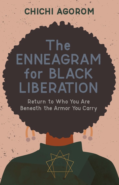Cover image for book The Enneagram for Black Liberation: Return to Who You Are Beneath the Armor You Carry