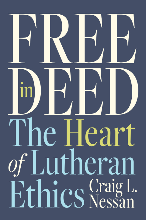 Cover image for book Free in Deed: The Heart of Lutheran Ethics