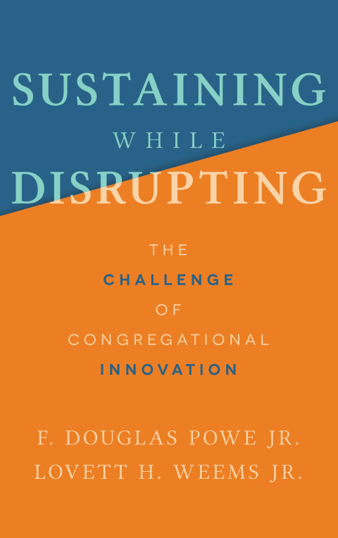 Cover image for book Sustaining While Disrupting: The Challenge of Congregational Innovation