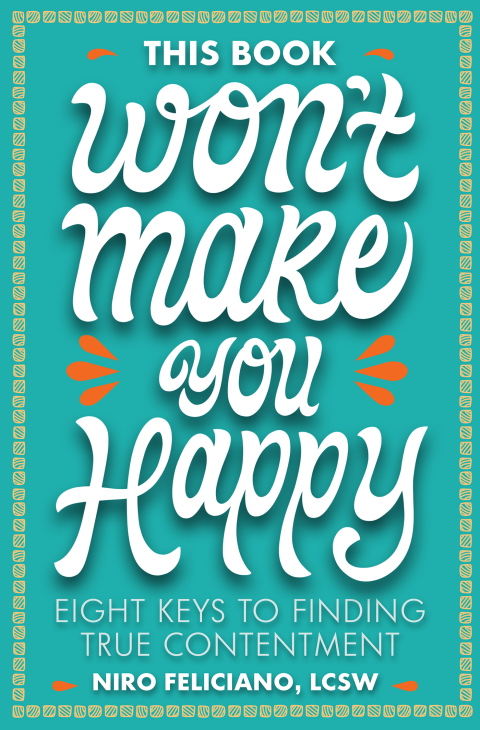 Cover image for book This Book Won't Make You Happy: Eight Keys to Finding True Contentment