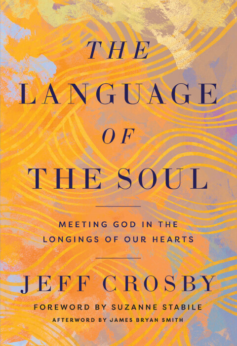 Cover image for book The Language of the Soul: Meeting God in the Longings of Our Hearts