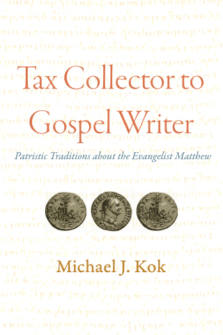 Tax Collector to Gospel Writer: Patristic Traditions about the Evangelist Matthew