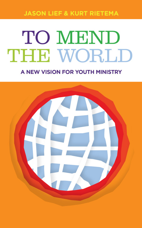 Cover image for book To Mend the World: A New Vision for Youth Ministry