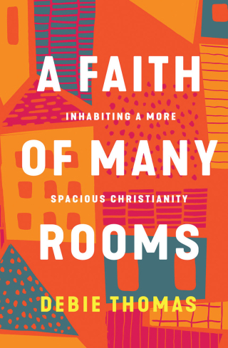 A Faith of Many Rooms: Inhabiting a More Spacious Christianity