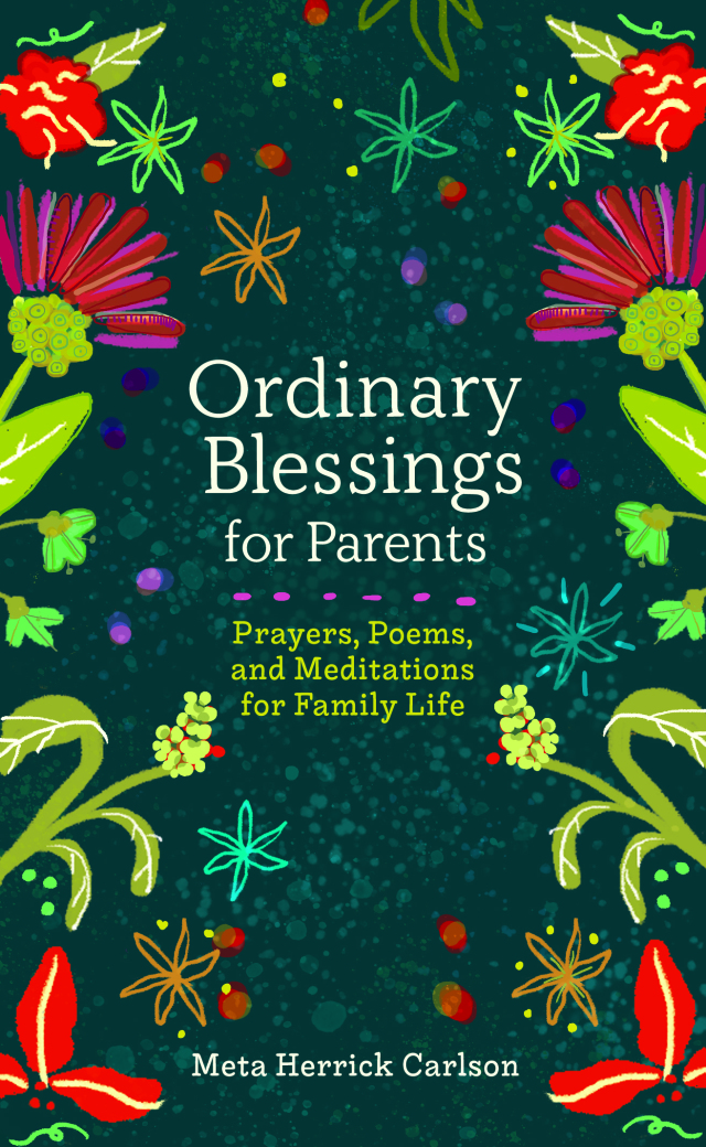 Ordinary Blessings for Parents: Prayers, Poems, and Meditations for Family Life