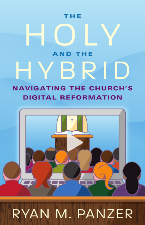 Cover image for book The Holy and the Hybrid: Navigating the Church's Digital Reformation