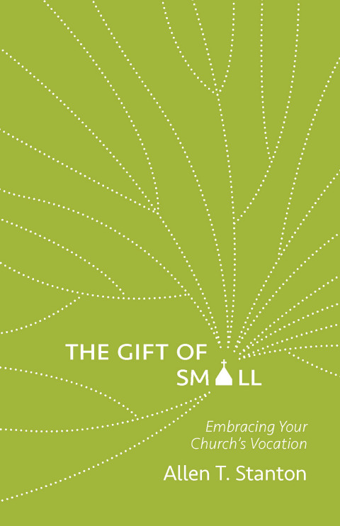 Cover image for book The Gift of Small: Embracing Your Church’s Vocation
