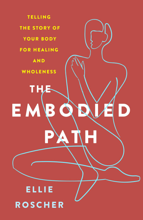 Cover image for book The Embodied Path: Telling the Story of Your Body for Healing and Wholeness