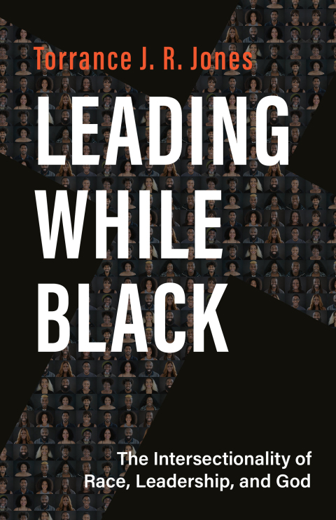 Cover image for book Leading While Black: The Intersectionality of Race, Leadership, and God