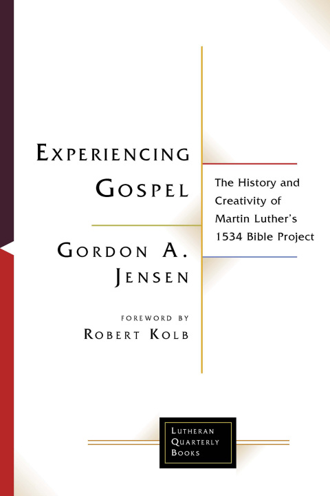 Cover image for book Experiencing Gospel: The History and Creativity of Martin Luther's 1534 Bible Project