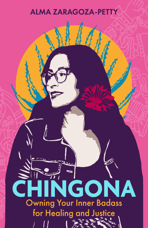 Cover image for book Chingona: Owning Your Inner Badass for Healing and Justice