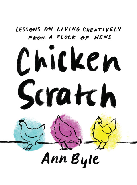 Cover image for book Chicken Scratch: Lessons on Living Creatively from a Flock of Hens