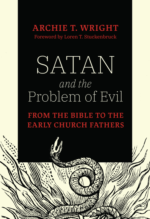 Cover image for book Satan and the Problem of Evil: From the Bible to the Early Church Fathers
