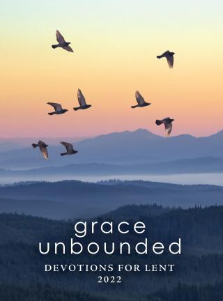 Grace Unbounded: Devotions for Lent 2022