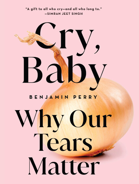 Cover image for book Cry, Baby: Why Our Tears Matter