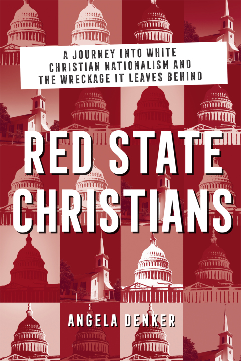 Cover image for book Red State Christians: A Journey into White Christian Nationalism and the Wreckage It Leaves Behind