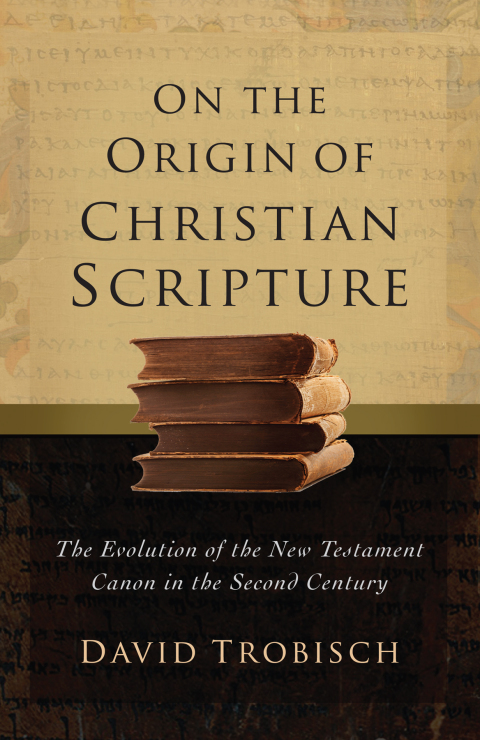 Cover image for book On the Origin of Christian Scripture: The Evolution of the New Testament Canon in the Second Century