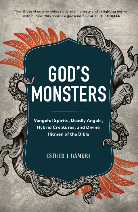 Cover image for book God's Monsters: Vengeful Spirits, Deadly Angels, Hybrid Creatures, and Divine Hitmen of the Bible