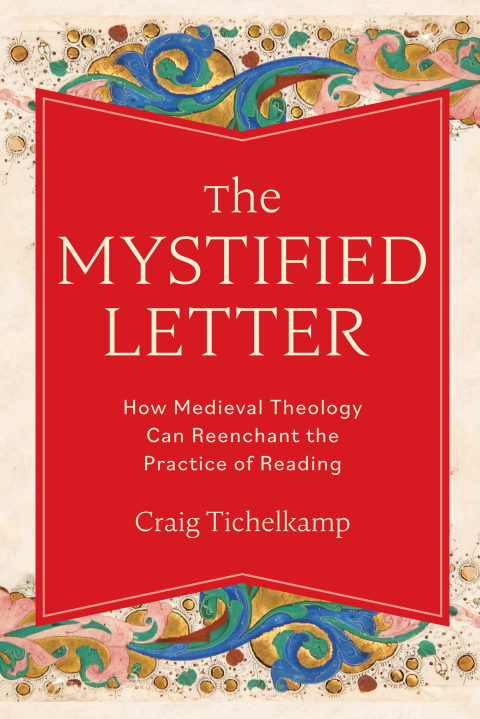 Cover image for book The Mystified Letter: How Medieval Theology Can Reenchant the Practice of Reading
