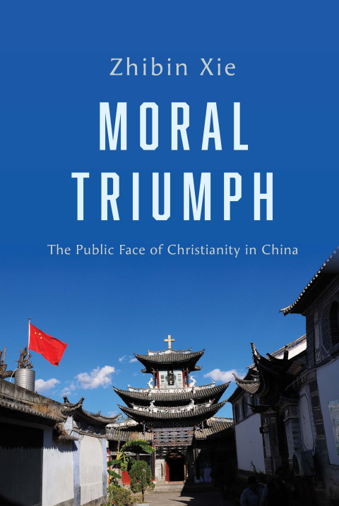 Cover image for book Moral Triumph: The Public Face of Christianity in China
