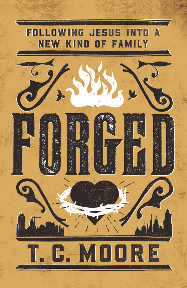 Forged: Following Jesus into a New Kind of Family