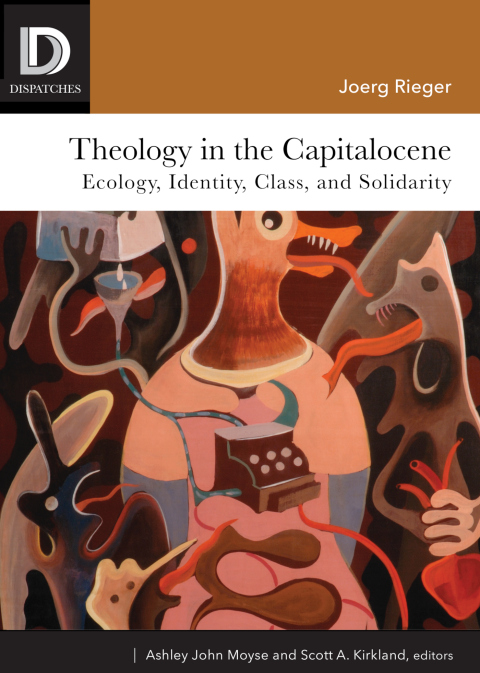 Cover image for book Theology in the Capitalocene: Ecology, Identity, Class, and Solidarity