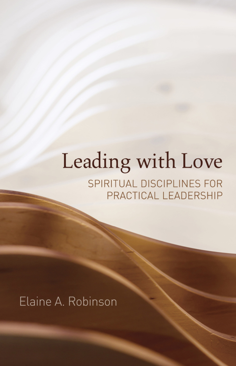 Cover image for book Leading with Love: Spiritual Disciplines for Practical Leadership