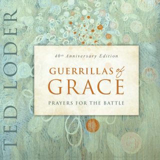 Guerrillas of Grace: Prayers for the Battle