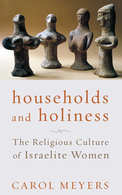 Cover image for book Households and Holiness: The Religious Culture of Israelite Women