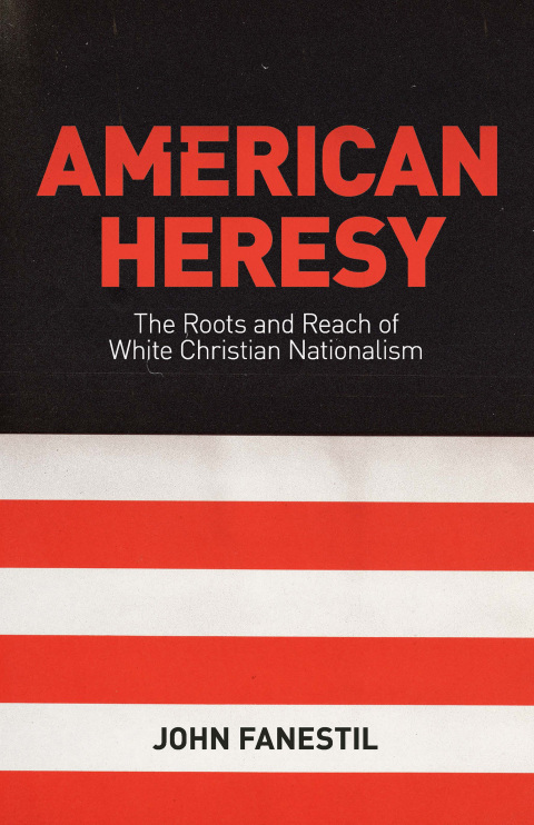 Cover image for book American Heresy: The Roots and Reach of White Christian Nationalism