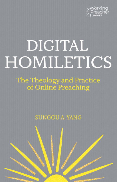 Cover image for book Digital Homiletics: The Theology and Practice of Online Preaching