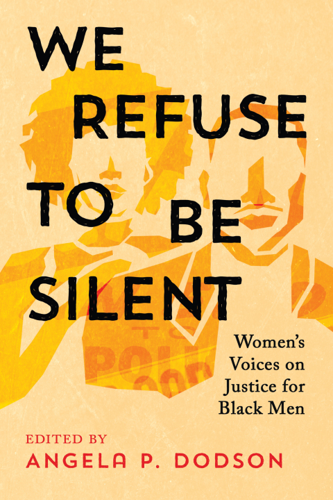 Cover image for book We Refuse to Be Silent: Women’s Voices on Justice for Black Men