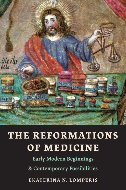 Cover image for book The Reformations of Medicine: Early Modern Beginnings and Contemporary Possibilities