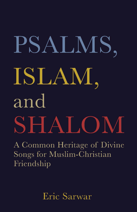 Cover image for book Psalms, Islam, and Shalom: A Common Heritage of Divine Songs for Muslim-Christian Friendship