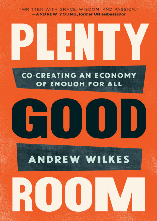 Plenty Good Room: Co-creating an Economy of Enough for All