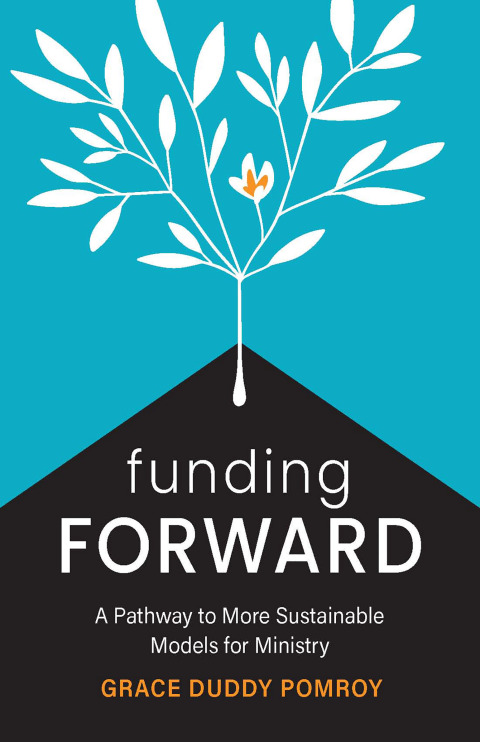 Cover image for book Funding Forward: A Pathway to More Sustainable Models for Ministry