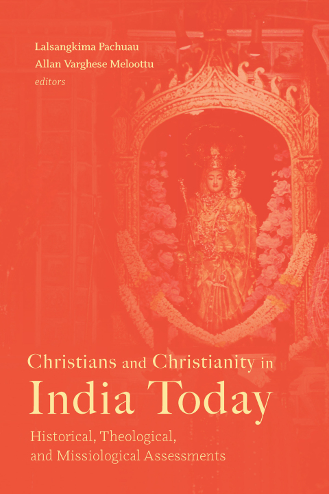 Cover image for book Christians and Christianity in India Today: Historical, Theological, and Missiological Assessments