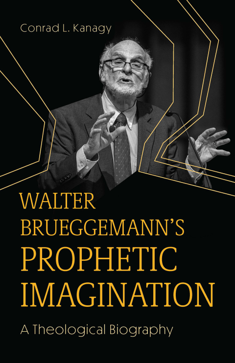 Cover image for book Walter Brueggemann's Prophetic Imagination: A Theological Biography