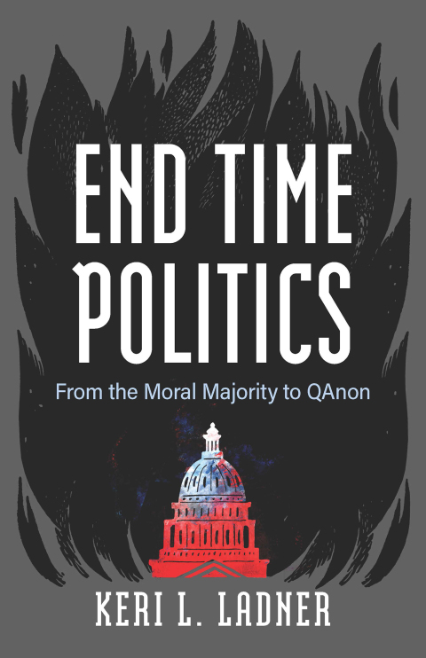 Cover image for book End Time Politics: From the Moral Majority to QAnon