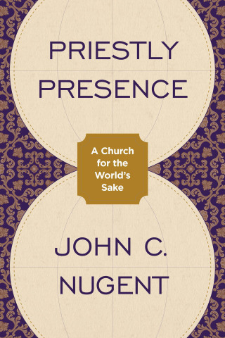 Priestly Presence: A Church for the World’s Sake