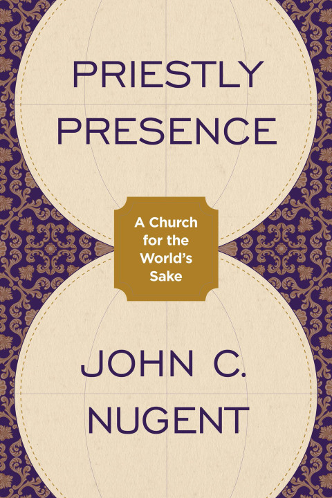 Cover image for book Priestly Presence: A Church for the World’s Sake