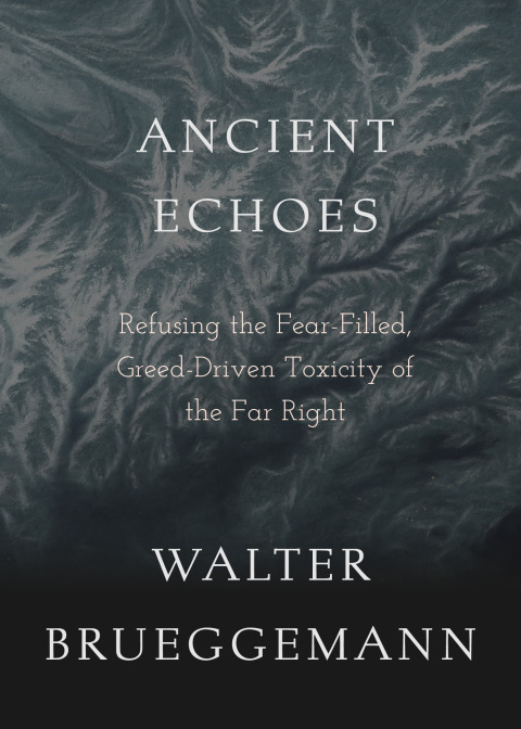 Cover image for book Ancient Echoes: Refusing the Fear-Filled, Greed-Driven Toxicity of the Far Right